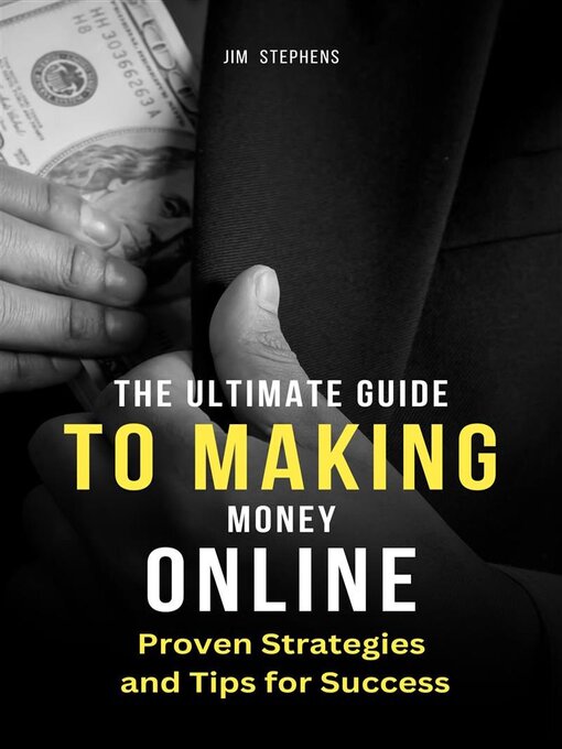Title details for The Ultimate Guide to Making Money Online by Jim Stephens - Available